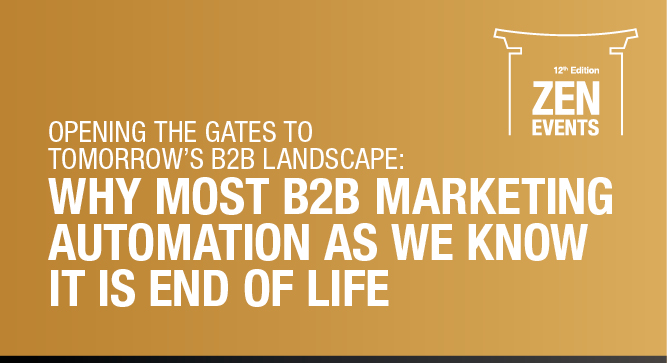 Zen: Why Most B2B Marketing Automation as we know it  is End of Life