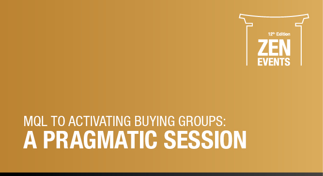 Zen: MQL to Activating Buying Groups: A Pragmatic Session
